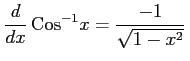 $\displaystyle \frac{d}{dx}\,\mathrm{Cos}^{-1} x=\frac{-1}{\sqrt{1-x^2}}\,$