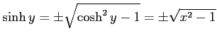 $\displaystyle \sinh y=\pm\sqrt{\cosh^2 y-1}=\pm\sqrt{x^2-1}$