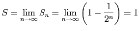 $\displaystyle S=\lim_{n\to\infty}S_{n}= \lim_{n\to\infty}\left(1-\frac{1}{2^n}\right)=1$