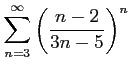 $ \displaystyle{\sum_{n=3}^{\infty}\left(\frac{n-2}{3n-5}\right)^n}$