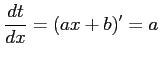 $ \displaystyle{\frac{dt}{dx}=(ax+b)'=a}$