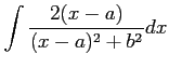 $ \displaystyle{\int\frac{2(x-a)}{(x-a)^2+b^2}dx}$