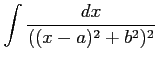 $ \displaystyle{\int\frac{dx}{((x-a)^2+b^2)^2}}$