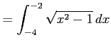 $\displaystyle = \int_{-4}^{-2} \sqrt{x^2-1}\,dx$