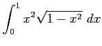 $ \displaystyle{\int_{0}^{1}x^2\sqrt{1-x^2}\,\,dx}$