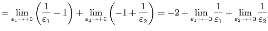 $\displaystyle = \lim_{\varepsilon_{1}\to+0} \left(\frac{1}{\varepsilon_{1}}-1\r...
...\frac{1}{\varepsilon_{1}}+ \lim_{\varepsilon_{2}\to+0}\frac{1}{\varepsilon_{2}}$