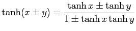 $ \displaystyle{\tanh (x\pm y)= \frac{\tanh x \pm \tanh y}{1 \pm \tanh x \tanh y}}$