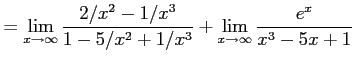 $\displaystyle = \lim_{x\to\infty} \frac{2/x^2-1/x^3}{1-5/x^2+1/x^3} + \lim_{x\to\infty} \frac{e^{x}}{x^3-5x+1}$