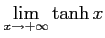 $ \displaystyle{\lim_{x\to+\infty}\tanh x}$