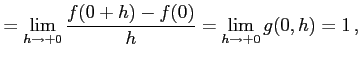 $\displaystyle =\lim_{h\to+0}\frac{f(0+h)-f(0)}{h}=\lim_{h\to+0}g(0,h)=1\,,$