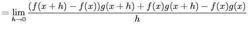 $\displaystyle = \lim_{h\to0}\frac{(f(x+h)-f(x))g(x+h)+f(x)g(x+h)-f(x)g(x)}{h}\nonumber$
