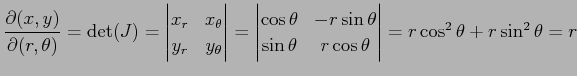 $\displaystyle \frac{\partial(x,y)}{\partial(r,\theta)}= \det(J)= \begin{vmatrix...
...eta \\ \sin\theta & r\cos\theta \end{vmatrix} = r\cos^2\theta+r\sin^2\theta = r$