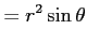 $\displaystyle = r^2\sin\theta$