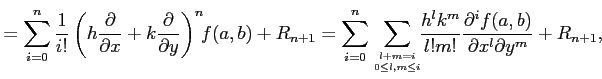 $\displaystyle = \sum_{i=0}^{n} \frac{1}{i!} \left(h\frac{\partial}{\partial x}+...
...\frac{h^lk^m}{l!m!} \frac{\partial^i f(a,b)}{\partial x^l\partial y^m}+R_{n+1},$