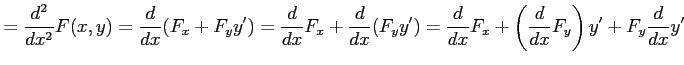$\displaystyle =\frac{d^2}{dx^2}F(x,y)= \frac{d}{dx}(F_x+F_yy')= \frac{d}{dx}F_x...
...d}{dx}(F_yy')= \frac{d}{dx}F_x+\left(\frac{d}{dx}F_y\right)y'+F_y\frac{d}{dx}y'$