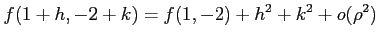 $\displaystyle f(1+h,-2+k)= f(1,-2)+h^2+k^2+o(\rho^2)$
