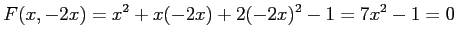 $\displaystyle F(x,-2x)=x^2+x(-2x)+2(-2x)^2-1= 7x^2-1=0$