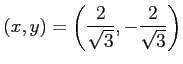$ \displaystyle{
(x,y)=\left(\frac{2}{\sqrt{3}},-\frac{2}{\sqrt{3}}\right)}$