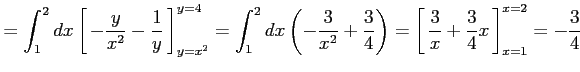 $\displaystyle = \int_{1}^{2}dx \left[\vrule height1.5em width0em depth0.1em\,{-...
...th0em depth0.1em\,{\frac{3}{x}+\frac{3}{4}x}\,\right]_{x=1}^{x=2}= -\frac{3}{4}$