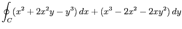 $ \displaystyle{\oint_{C}(x^2+2x^2y-y^3)\,dx+(x^3-2x^2-2xy^2)\,dy}$