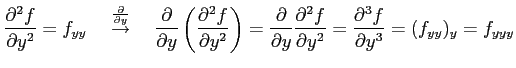 $\displaystyle \frac{\partial^2 f}{\partial y^2}=f_{yy} \quad \overset{\frac{\pa...
...rtial^2 f}{\partial y^2}= \frac{\partial^3 f}{\partial y^3}= (f_{yy})_y=f_{yyy}$