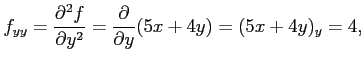 $\displaystyle f_{yy}=\frac{\partial^2 f}{\partial y^2}= \frac{\partial}{\partial y}(5x+4y)=(5x+4y)_{y}=4,$