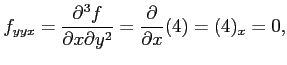 $\displaystyle f_{yyx}=\frac{\partial^3 f}{\partial x\partial y^2}= \frac{\partial}{\partial x}(4)=(4)_{x}=0,$