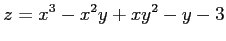 $ \displaystyle{z=x^3-x^2y+xy^2-y-3}$