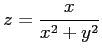 $ \displaystyle{z=\frac{x}{x^2+y^2}}$