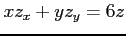 $ xz_{x}+yz_{y}=6z$