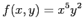 $ \displaystyle{f(x,y)=x^5y^2}$