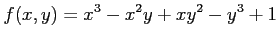 $ \displaystyle{f(x,y)=x^3-x^2y+xy^2-y^3+1}$