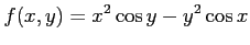 $ \displaystyle{f(x,y)=x^2\cos y-y^2\cos x}$