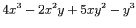 $ \displaystyle{4x^3-2x^2y+5xy^2-y^3}$