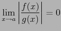 $\displaystyle \lim_{x\to a} \left\vert\frac{f(x)}{g(x)}\right\vert=0$