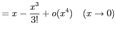 $\displaystyle = x-\frac{x^3}{3!}+o(x^4) \quad(x\to0)$
