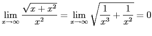 $\displaystyle \lim_{x\to\infty}\frac{\sqrt{x+x^2}}{x^2}= \lim_{x\to\infty}\sqrt{\frac{1}{x^3}+\frac{1}{x^2}}=0$
