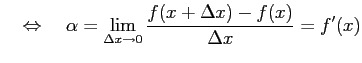 $\displaystyle \quad\Leftrightarrow\quad \alpha= \lim_{\Delta x\to0} \frac{f(x+\Delta x)-f(x)}{\Delta x}=f'(x)$