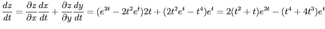 $\displaystyle \frac{dz}{dt}= \frac{\partial z}{\partial x}\frac{dx}{dt}+ \frac{...
...dy}{dt} = (e^{2t}-2t^2e^{t})2t+ (2t^2e^t-t^4)e^t = 2(t^2+t)e^{2t}-(t^4+4t^3)e^t$