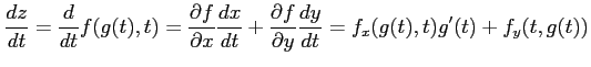 $\displaystyle \frac{dz}{dt}=\frac{d}{dt}f(g(t),t)= \frac{\partial f}{\partial x...
...}+ \frac{\partial f}{\partial y}\frac{dy}{dt} =f_{x}(g(t),t)g'(t)+f_{y}(t,g(t))$