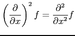 $\displaystyle \left(\frac{\partial}{\partial x}\right)^2f= \frac{\partial^2}{\partial x^2}f$