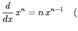 $\displaystyle \frac{d}{dx}\,x^{n}=n\,x^{n-1} \quad($