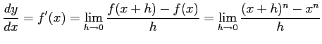$\displaystyle \frac{dy}{dx}=f'(x)= \lim_{h\to0}\frac{f(x+h)-f(x)}{h}= \lim_{h\to0}\frac{(x+h)^n-x^n}{h}$