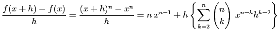 $\displaystyle \frac{f(x+h)-f(x)}{h}= \frac{(x+h)^n-x^n}{h}= n\,x^{n-1}+h\left\{\sum_{k=2}^{n}\begin{pmatrix}n \\ k \end{pmatrix}\,x^{n-k}h^{k-2}\right\}$