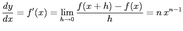 $\displaystyle \frac{dy}{dx}=f'(x)= \lim_{h\to0}\frac{f(x+h)-f(x)}{h}= n\,x^{n-1}$