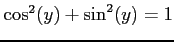 $ \cos^2(y)+\sin^2(y)=1$