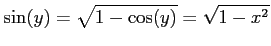 $\displaystyle \sin(y)=\sqrt{1-\cos(y)}=\sqrt{1-x^2}$