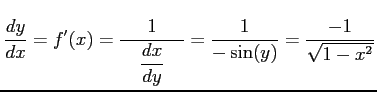 $\displaystyle \frac{dy}{dx}=f'(x)=\frac{1}{\quad\displaystyle{\frac{dx}{dy}}\quad}= \frac{1}{-\sin(y)}=\frac{-1}{\sqrt{1-x^2}}$