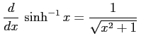 $\displaystyle \frac{d}{dx}\,\sinh^{-1} x=\frac{1}{\sqrt{x^2+1}}\,$