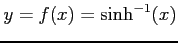 $ y=f(x)=\sinh^{-1}(x)$